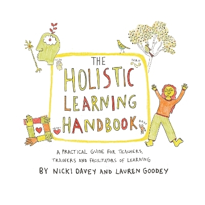 The Holistic Learning Handbook - Nicki Davey, Lauren Goodey