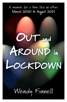 Out and Around in Lockdown - Wendy Funnell