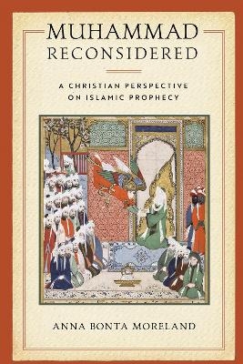 Muhammad Reconsidered - Anna Bonta Moreland