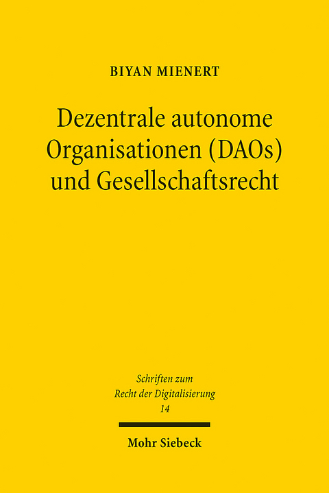 Dezentrale autonome Organisationen (DAOs) und Gesellschaftsrecht - Biyan Mienert