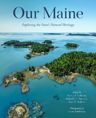 Our Maine - Aram Calhoun, Malcolm Hunter  Jr., Kent Redford