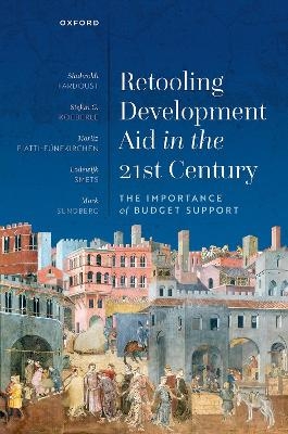 Retooling Development Aid in the 21st Century - Shahrokh Fardoust, Stefan G. Koeberle, Moritz Piatti-Fünfkirchen, Lodewijk Smets, Mark Sundberg