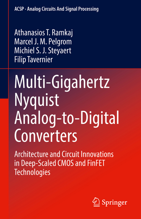 Multi-Gigahertz Nyquist Analog-to-Digital Converters - Athanasios T. Ramkaj, Marcel J.M. Pelgrom, Michiel S. J. Steyaert, Filip Tavernier