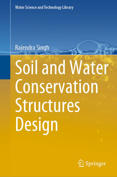 Soil and Water Conservation Structures Design - Rajendra Singh