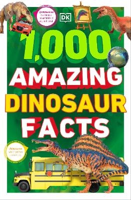 1,000 Amazing Dinosaurs Facts -  Dk