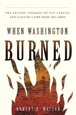 When Washington Burned - Robert P. Watson