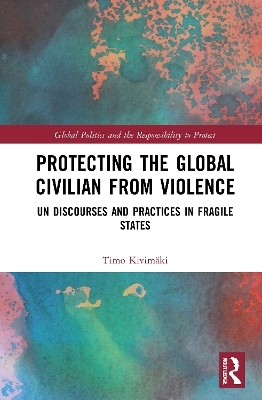 Protecting the Global Civilian from Violence - Timo Kivimäki