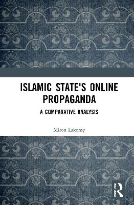 Islamic State's Online Propaganda - Miron Lakomy
