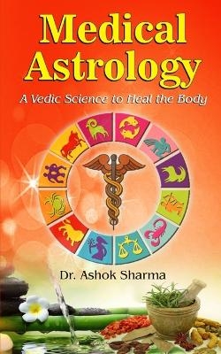 Medical Astrology - Dr Ashok Sharma