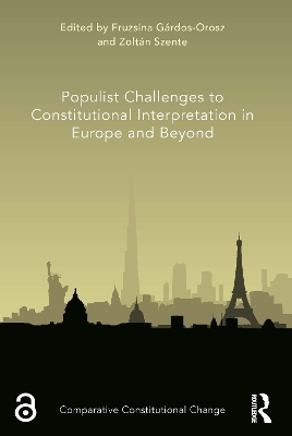 Populist Challenges to Constitutional Interpretation in Europe and Beyond - 