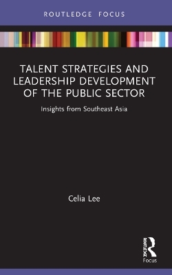 Talent Strategies and Leadership Development of the Public Sector - Celia Lee