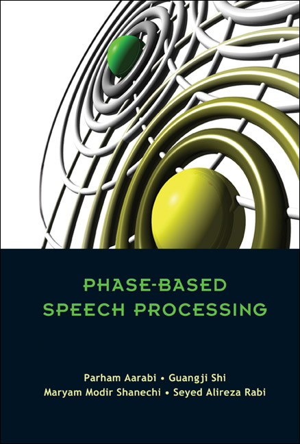 Phase-based Speech Processing -  Rabi Alireza Seyed Rabi,  Shi Guangji Shi,  Shanechi Maryam Modir Shanechi,  Aarabi Parham Aarabi