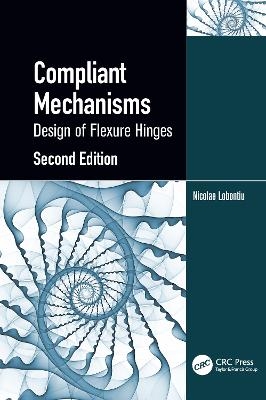 Compliant Mechanisms - Nicolae Lobontiu