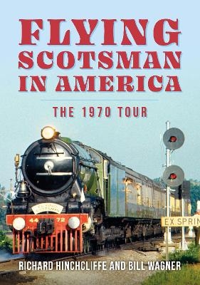 Flying Scotsman in America - Richard Hinchcliffe, Bill Wagner