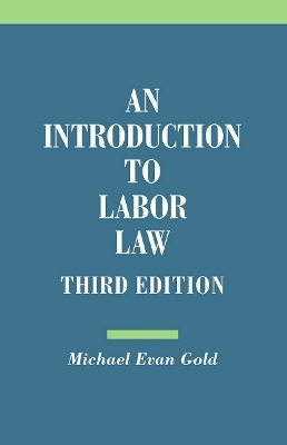An Introduction to Labor Law - Michael Evan Gold