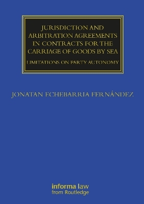 Jurisdiction and Arbitration Agreements in Contracts for the Carriage of Goods by Sea - Jonatan Echebarria Fernández
