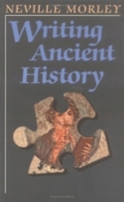 Writing Ancient History - Neville Morley