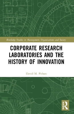 Corporate Research Laboratories and the History of Innovation - David Pithan