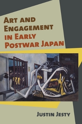 Art and Engagement in Early Postwar Japan - Justin Jesty