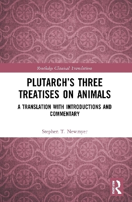 Plutarch’s Three Treatises on Animals - Stephen T. Newmyer