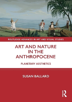 Art and Nature in the Anthropocene - Susan Ballard