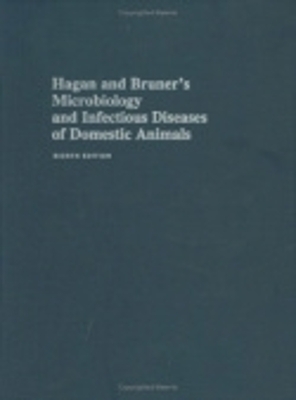 Hagan and Bruner's Microbiology and Infectious Diseases of Domestic Animals - John Francis Timoney, James Howard Gillespie, Fredric W. Scott, Jeffrey E. Barlough