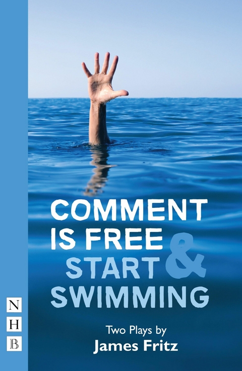 Comment is Free & Start Swimming (NHB Modern Plays) - James Fritz