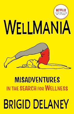 Wellmania - Brigid Delaney