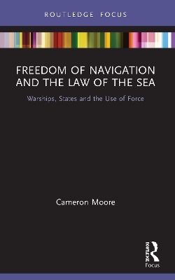 Freedom of Navigation and the Law of the Sea - Cameron Moore