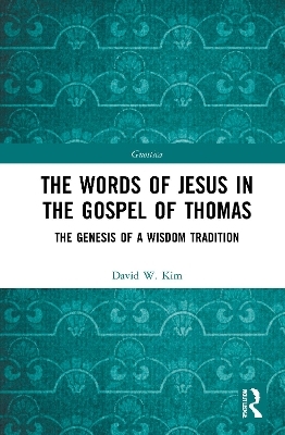 The Words of Jesus in the Gospel of Thomas - David W. Kim