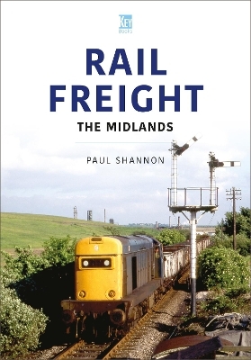 Rail Freight: The Midlands - Paul Shannon