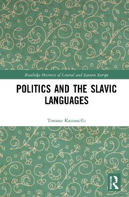 Politics and the Slavic Languages - Tomasz Kamusella