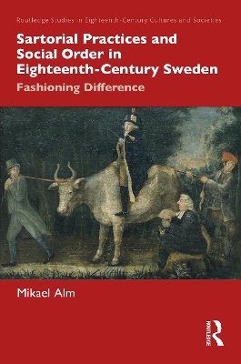 Sartorial Practices and Social Order in Eighteenth-Century Sweden - Mikael Alm