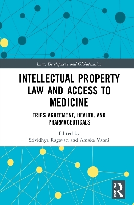 Intellectual Property Law and Access to Medicines - 