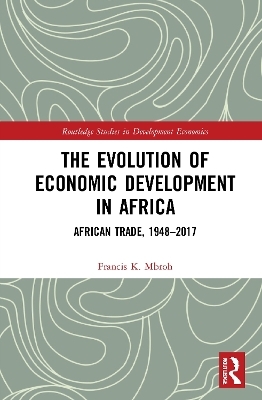 The Evolution of Economic Development in Africa - Francis K. Mbroh