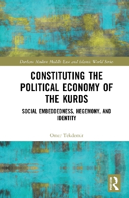 Constituting the Political Economy of the Kurds - Omer Tekdemir