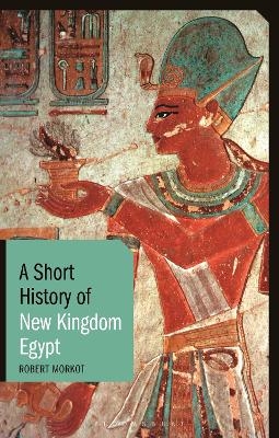 A Short History of New Kingdom Egypt - Robert Morkot