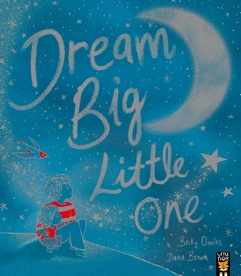 Dream Big, Little One - Becky Davies