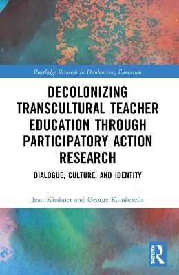 Decolonizing Transcultural Teacher Education through Participatory Action Research - Jean Kirshner, George Kamberelis