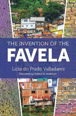 The Invention of the Favela - Licia do Prado Valladares