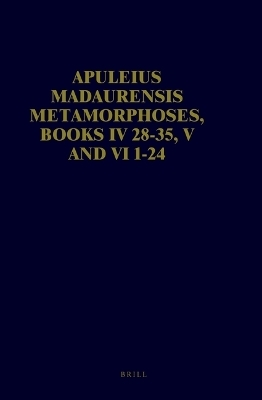 Apuleius Madaurensis Metamorphoses, Books IV 28-35, V and VI 1-24 - Maaike Zimmerman, Stelios Panayotakis, Vincent Hunink, W.H. Keulen, S.J. Harrison