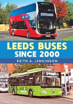 Leeds Buses Since 2000 - Keith A. Jenkinson
