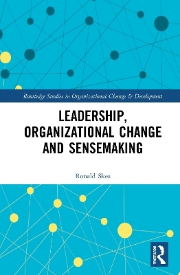 Leadership, Organizational Change and Sensemaking - Ronald Skea