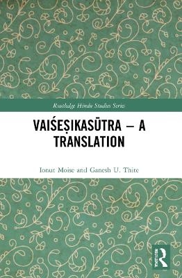 Vaiśeṣikasūtra – A Translation - Ionut Moise, Ganesh U. Thite