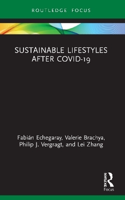 Sustainable Lifestyles after Covid-19 - Fabián Echegaray, Valerie Brachya, Philip J. Vergragt, Lei Zhang