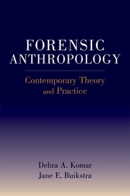 Forensic Anthropology - Debra Komar, Jane Buikstra