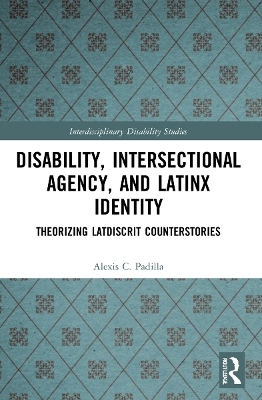 Disability, Intersectional Agency, and Latinx Identity - Alexis Padilla