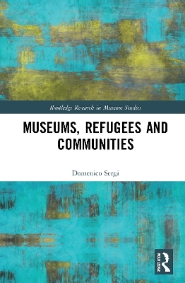 Museums, Refugees and Communities - Domenico Sergi