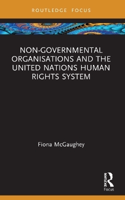 Non-Governmental Organisations and the United Nations Human Rights System - Fiona McGaughey