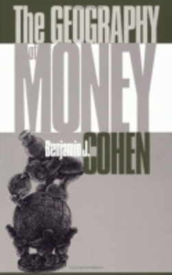 The Geography of Money - Benjamin J. Cohen